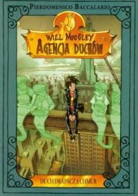 WILL MOOGLEY. AGENCJA DUCHÓW. TOM 3. DUCH DRAPACZA
