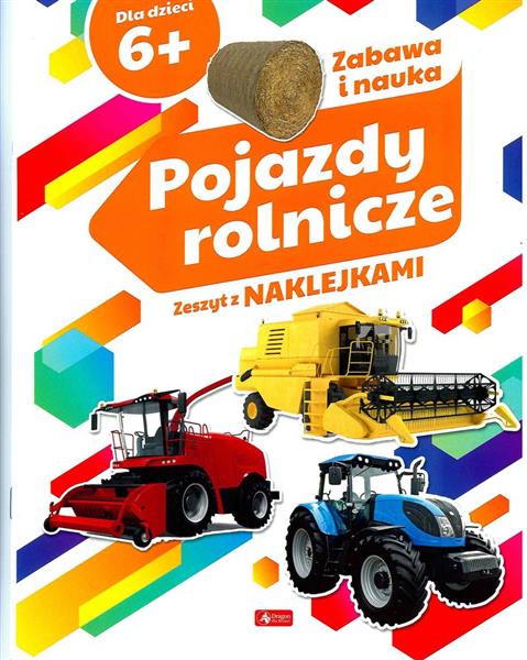 POJAZDY ROLNICZE. ZESZYT Z NAKLEJKAMI 6+