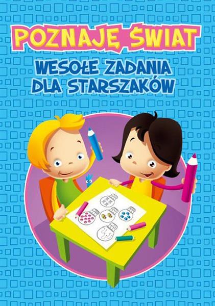 POZNAJĘ ŚWIAT. WESOŁE ZADANIA DLA STARSZAKÓW