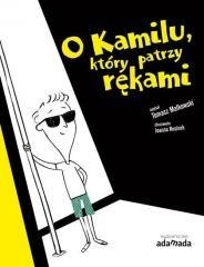 O KAMILU, KTÓRY PATRZY RĘKAMI