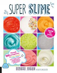 SUPER SLIME PONAD 100 PRZEPISÓW