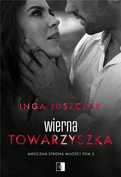 MROCZNA STRONA MIŁOŚCI. TOM 3. WIERNA TOWARZYSZKA