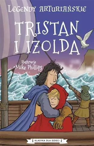 LEGENDY ARTURIAŃSKIE. TOM 6. TRISTAN I IZOLDA
