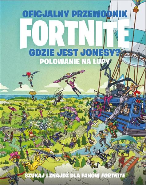 OFICJALNY PRZEWODNIK FORTNITE. GDZIE JEST JONESY?