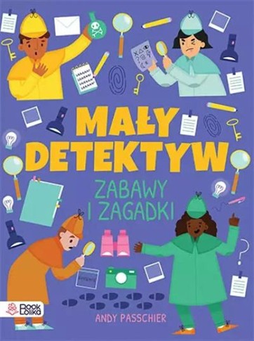 MAŁY DETEKTYW. ZNAJDŹ, SPRAWDŹ, ZGADNIJ