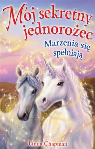 Mój sekretny jednorożec. Marzenia się spełniają