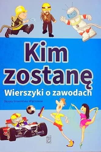 KIM ZOSTANĘ? WIERSZYKI O ZAWODACH. OPRAWA MIĘKKA