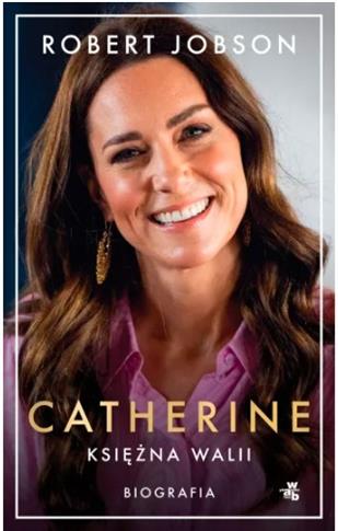 CATHERINE, KSIĘŻNA WALII. BIOGRAFIA S.NOWY