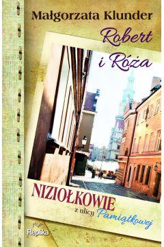 Robert i róża niziołkowie z ulicy pamiątkowej Tom1