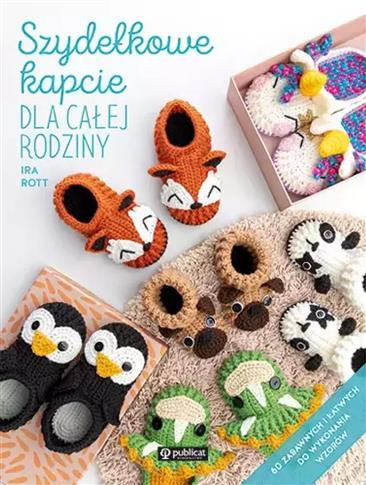 Szydełkowe kapcie dla całej rodziny. 60 zabawnych