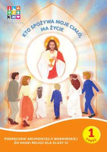 Pakiet Religia Kto spożywa moje Ciało ma życie Podręcznik cz. 1 cz. 2 Domownik dla klasy III dla szkoły podstawowej