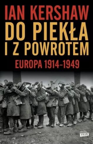 Do piekła i z powrotem. Europa 1914–1949