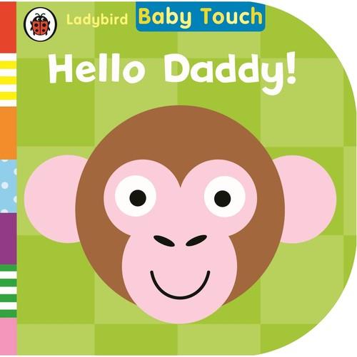 BABY TOUCH: HELLO DADDY!