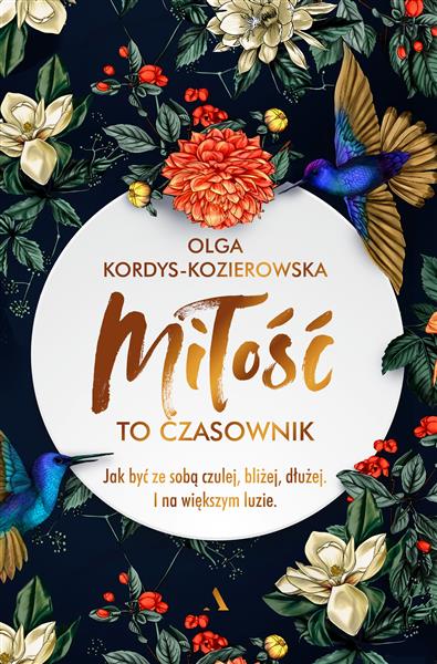 MIŁOŚĆ TO CZASOWNIK. JAK BYĆ ZE SOBĄ CZULEJ, ...