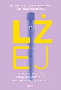Lżej. Jak mądrze i skutecznie korzystać z leków GLP-1 oraz zmienić nawyki na lepsze