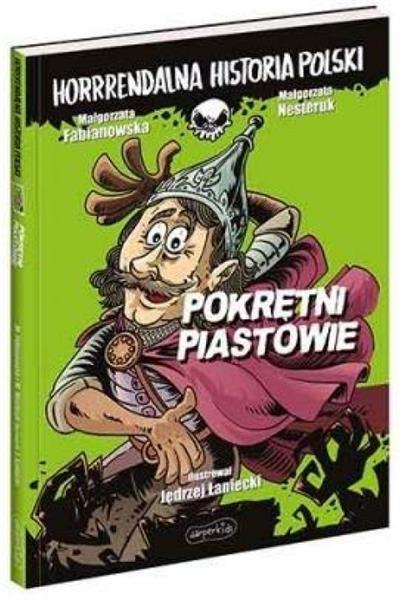 HORRRENDALNA HISTORIA POLSKI. POKRĘTNI PIASTOWIE