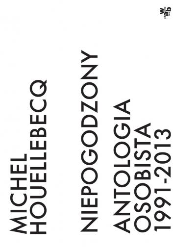 NIEPOGODZONY. ANTOLOGIA OSOBISTA 1991-2013