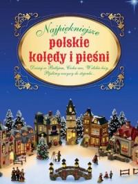 NAJPIĘKNIEJSZE POLSKIE KOLĘDY I PIEŚNI