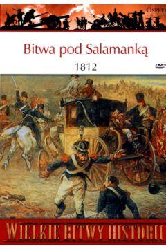 WIELKIE BITWY HISTORII. BITWA POD SALAMANKĄ 1812 +