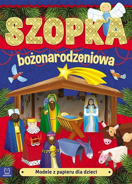 MODELE Z PAPIERU DLA DZIECI. SZOPKA BOŻONARODZENIO