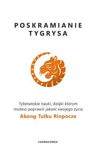 POSKRAMIANIE TYGRYSA. TYBETAŃSKIE NAUKI, DZIĘKI KT