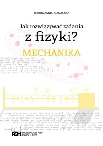 Mechanika. Jak rozwiązywać zadania z fizyki?
