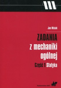 Statyka. Zadania z mechaniki ogólnej. Część 1