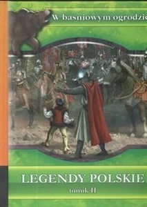 W BAŚNIOWYM OGRODZIE LEGENDY POLSKIE T.2