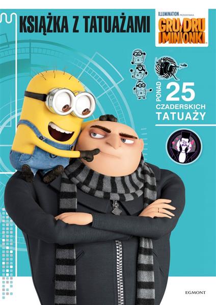 GRU, DRU I MINIONKI. KSIĄŻKA Z TATUAŻAMI