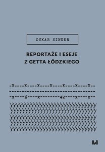 Reportaże i eseje z getta łódzkiego