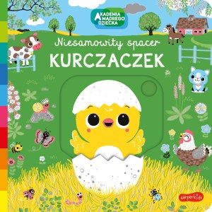 Kurczaczek. Akademia mądrego dziecka. Niesamowity spacer