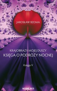Księga o podróży nocnej krajobrazy mojej duszy Tom 5