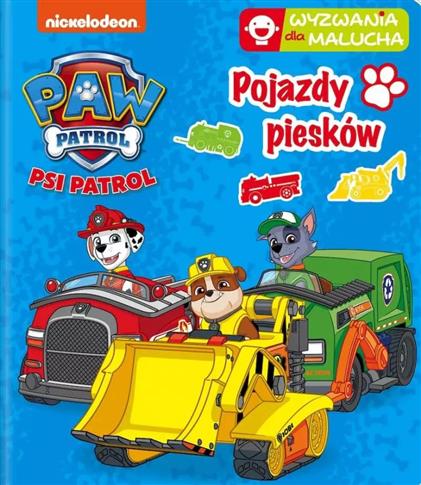 Pojazdy piesków. Wyzwania dla malucha. Psi Patrol