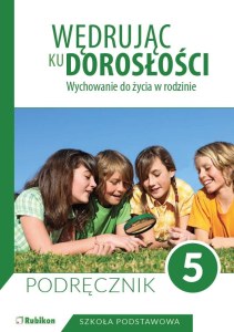 Wędrując ku dorosłości Podręcznik dla klasy 5 szkoły podstawowej wychowanie do życia w rodzinie