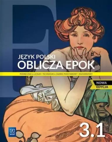 Język polski. Oblicza epok 3.1. Podręcznik do lice