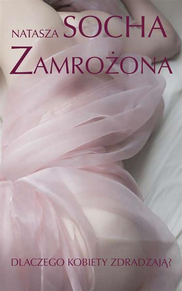 ZAMROŻONA. DLACZEGO KOBIETY ZDRADZAJĄ