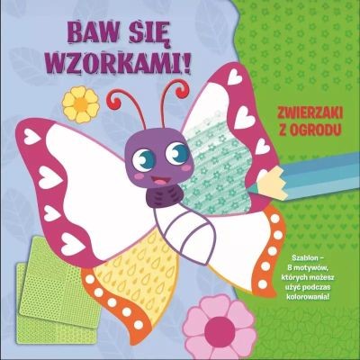 BAW SIĘ WZORKAMI! ZWIERZAKI Z OGRODU