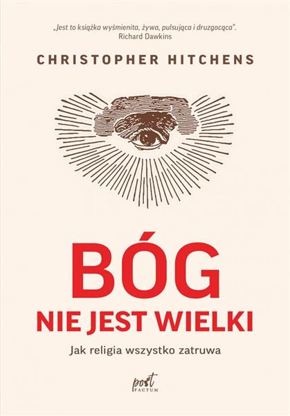BÓG NIE JEST WIELKI. JAK RELIGIA WSZYSTKO ZATRUWA