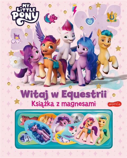 KSIĄŻKA Z MAGNESAMI. MY LITTLE PONY. WITAJ W EQUES