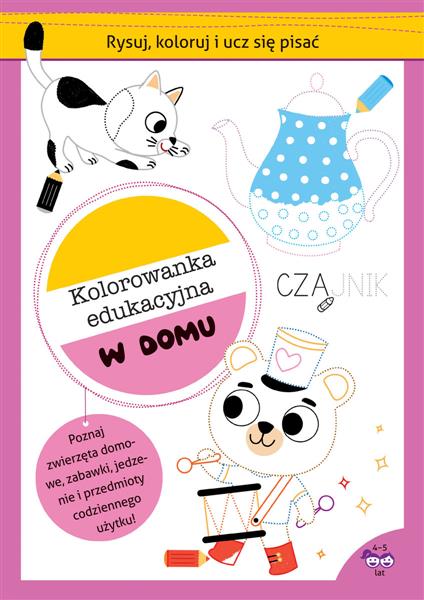 RYSUJ, KOLORUJ I UCZ SIĘ PISAĆ. KOLOROWANKA EDUKAC