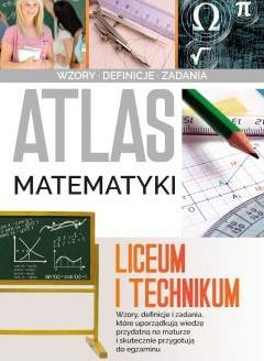 ATLAS MATEMATYKI. LICEUM I TECHNIKUM