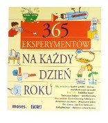 365 EKSPERYMENTÓW NA KAŻDY DZIEŃ ROKU