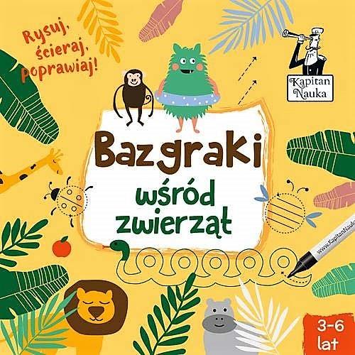 KAPITAN NAUKA. BAZGRAKI WŚRÓD ZWIERZĄT (3-6 LAT)