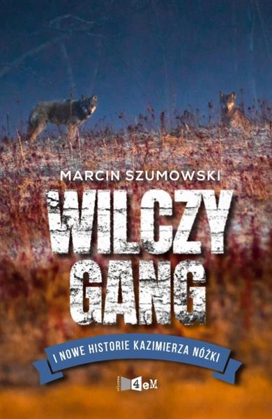 WILCZY GANG I NOWE HISTORIE KAZIMIERZA NÓŻKI