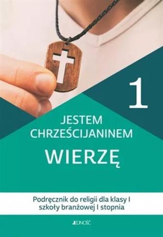 Jestem chrześcijaninem. Wierzę 1. Podręcznik do