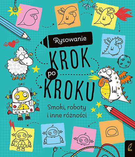 RYSOWANIE KROK PO KROKU. SMOKI, ROBOTY I INNE ?