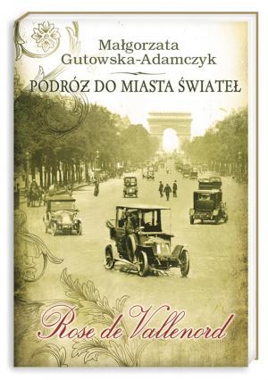 PODRÓŻ DO MIASTA ŚWIATEŁ. ROSE DE VALLENORD