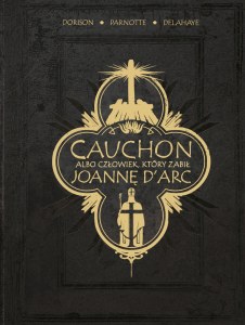 Cauchon albo człowiek, który zabił Joannę d'Arc