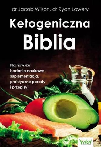 Ketogeniczna Biblia. Najnowsze badania naukowe,...