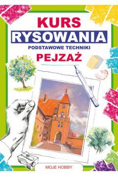 KURS RYSOWANIA. PODSTAWOWE TECHNIKI. PEJZAŻ